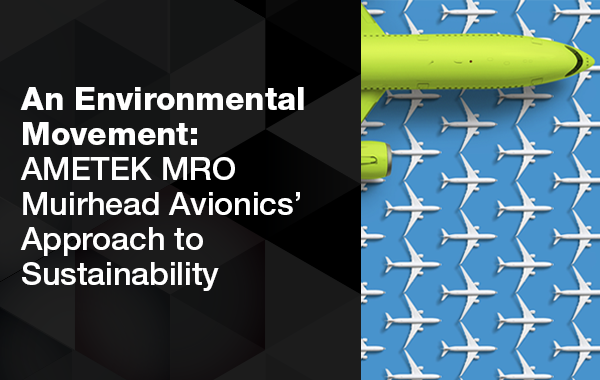 Thumbnail that reads An Environmental Movement: AMETEK MRO Muirhead Avionics’ Approach to Sustainability